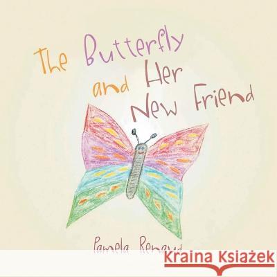 The Butterfly and Her New Friend Pamela Renaud   9781957895826