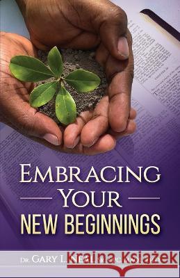 Embracing Your New Beginnings Gary Neal 9781957904061 Dean Diaries