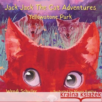 Jack Jack The Cat Adventures: Yellowstone Park Schuller, Wendi 9781957909424