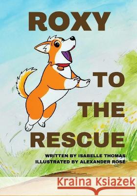 Roxy to the Rescue Isabelle Thomas Alexander Rose  9781957913278