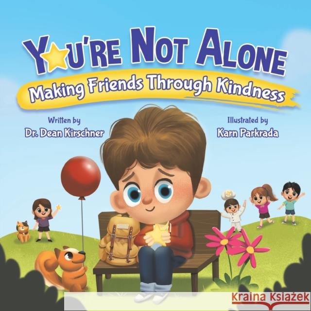 You're Not Alone: Making Friends Through Kindness Dean Kirschner Karn Parkrada  9781957922133 Puppy Dogs & Ice Cream Inc