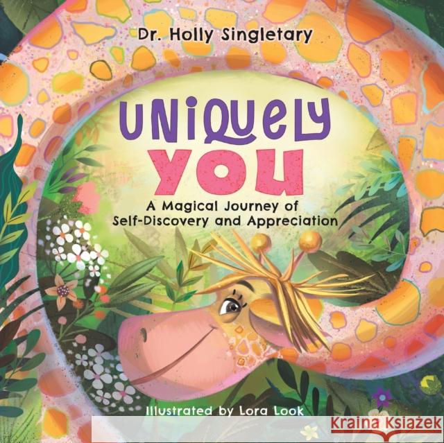 Uniquely You: A Magical Journey of Self-Discovery and Appreciation Dr Holly Singletary Lora Look  9781957922225 Puppy Dogs & Ice Cream