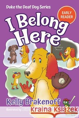 I Belong Here: Duke the Deaf Dog Series Chapter Book Kelly Brakenhoff Caterina Baldi 9781957938097 Emerald Prairie Press