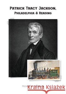 Patrick Tracy Jackson, Philadelphia & Reading Michael J. T. McMillen 9781957948089 River Stone Publishing Group