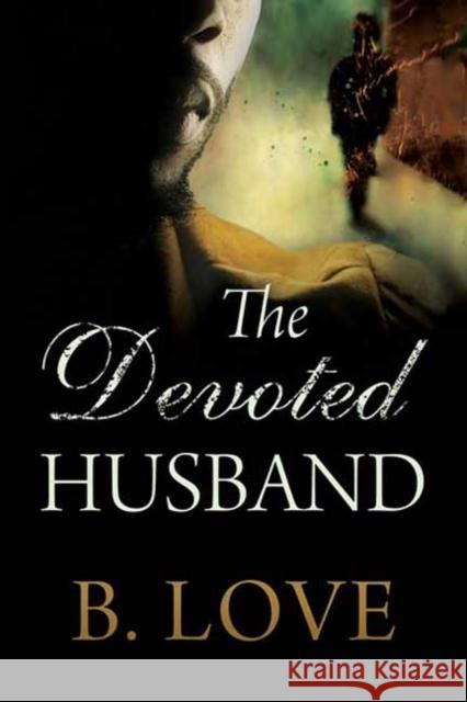 The Devoted Husband B. Love 9781957950754 Black Odyssey Media