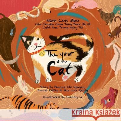 The Year of the Cat: The Untold Story of the Lunar New Year Race Phuong Chi Nguyen Daniel Rettig Mae Linh Rettig 9781957952024 Jeannie Lin