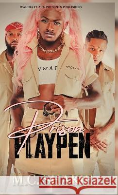 Prison Playpen M C Shakie   9781957954110 Wahida Clark Presents Publishing, LLC