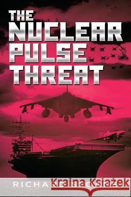 The Nuclear Pulse Threat Richard Sloane 9781957956497