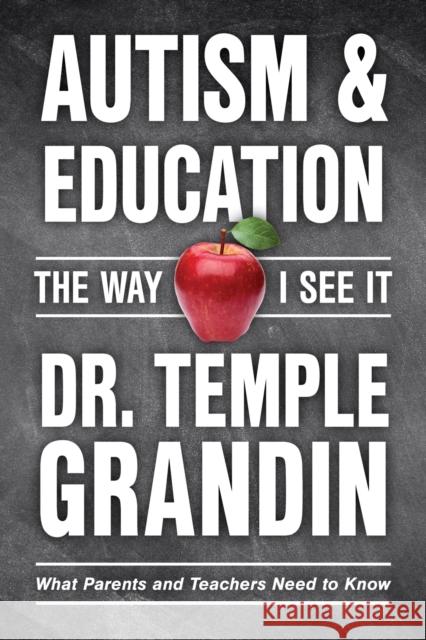 Autism and Education: The Way I See It: What Parents and Teachers Need to Know Grandin, Temple 9781957984070 Future Horizons