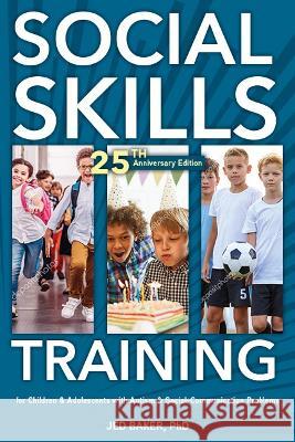 Social Skills Training, 25th Anniversary Edition: For Children and Adolescents with Asperger Syndrome and Social-Communication Problems  9781957984223 Future Horizons