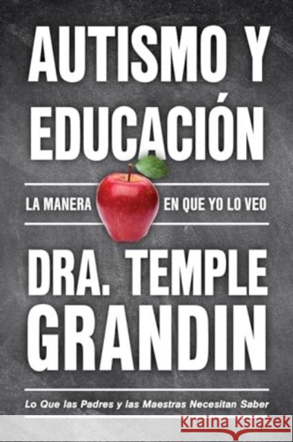 Autismo y educacion: la manera en que yo lo veo Temple Grandin 9781957984742 Future Horizons Incorporated