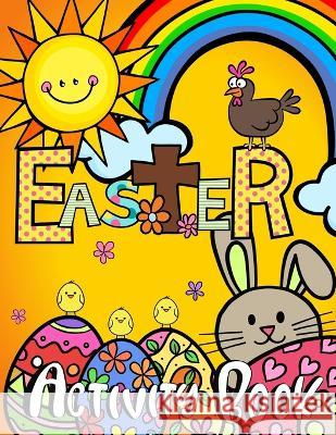 Easter Activity Book for Kids Zazuleac World, Elizabeth Victoria Zazuleac, Eleanor Anna Zazuleac 9781957988535