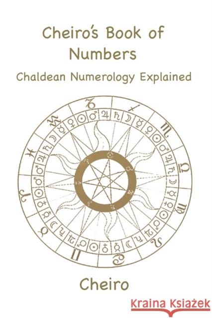 Cheiro's Book of Numbers: Chaldean Numerology Explained Cheiro   9781957990019 Ancient Wisdom Publications
