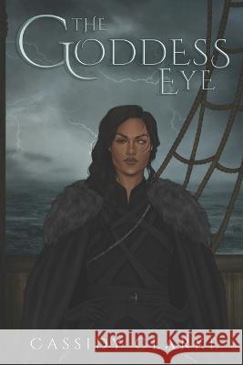 The Goddess Eye Cassidy Clarke   9781957993010 Cassidy Clarke Writing & Editing