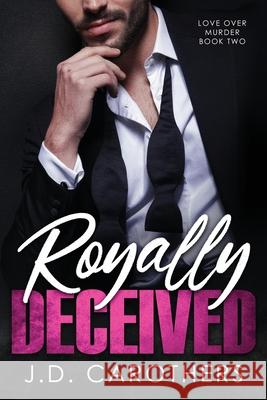 Royally Deceived J. D. Carothers 9781957997070