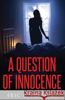 A Question of Innocence Eric L. Terlizzi 9781958000205 Words Matter Publishing