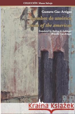 hombre de américa: man of the americas Carlos Aguasaco, Andrea G Labinger, Priscilla Gac-Artigas 9781958001295 Nueva York Poetry Press LLC