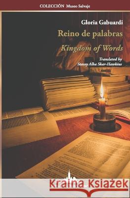 Reino de palabras: Kingdom of Words (Bilingual Edition) Stacey Alba Skar-Hawkins Gloria Gabuardi  9781958001493 Nueva York Poetry LLC