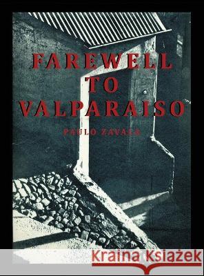 Farewell to Valparaiso Paulo Zavala   9781958004685