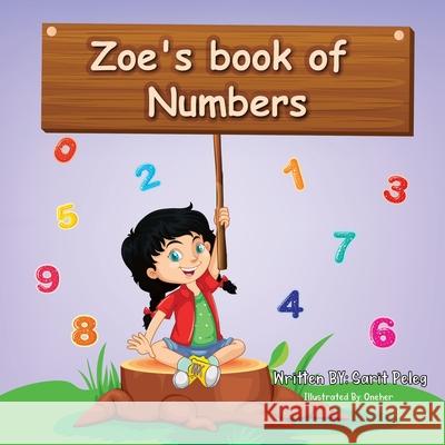 Zoe's Book Of Numbers: Kids Learn numbers in a fun, interactive way that will help them understand the real concept of numbers quickly. Sarit Peleg 9781958016152 Sarit Peleg
