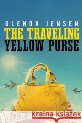 The Traveling Yellow Purse Glenda Jensen 9781958030004 Readersmagnet LLC