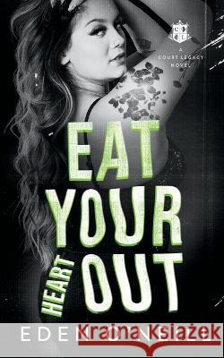 Eat Your Heart Out Eden O'Neill   9781958046159