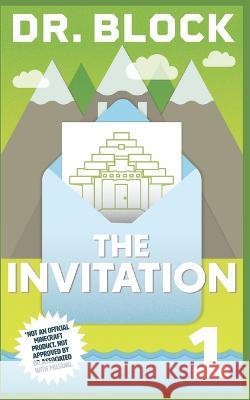 The Invitation: An Unofficial GameLit Series for Minecrafters Dr Block   9781958048337 Eclectic Esquire Media, LLC