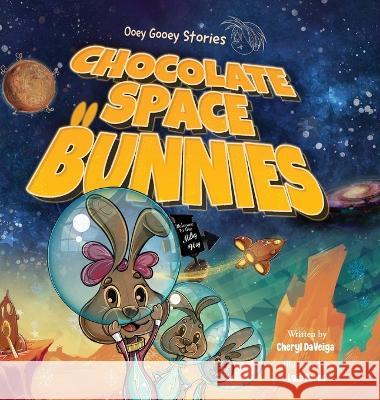 Chocolate Space Bunnies: A Funny Bunny Space Adventure for Children Ages 4-8 Cheryl Daveiga Luis Peres  9781958050064