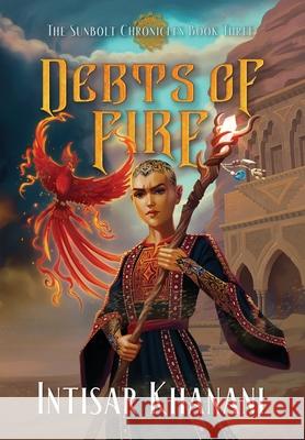 Debts of Fire Intisar Khanani 9781958051467 Snowy Wings Publishing
