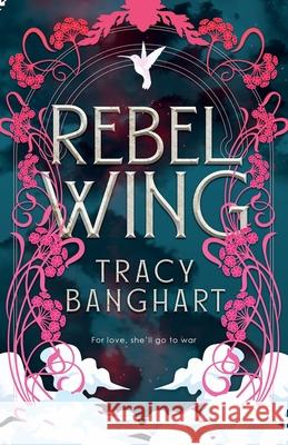 Rebel Wing Tracy Banghart 9781958051696