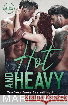 Hot and Heavy Mari Carr   9781958056929 Mari Carr Books LLC