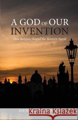 A God of Our Invention Daniel Kohanski 9781958061183 Apocryphile Press