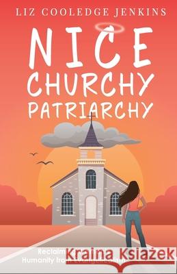 Nice Churchy Patriarchy Liz Cooledge Jenkins 9781958061404 Apocryphile Press