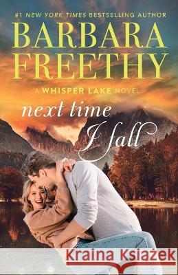 Next Time I Fall Barbara Freethy   9781958064115 Fog City Publishing, LLC