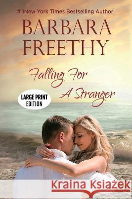 Falling For A Stranger (Large Print Edition): Riveting Romance and Suspense! Barbara Freethy   9781958064252 Hyde Street Press