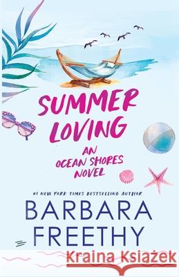 Summer Loving Barbara Freethy 9781958064566 Fog City Publishing, LLC