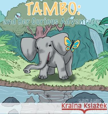 Tambo and Her Curious Adventure Melanie Kordsmeier 9781958066218 Melanie Kordsmeier