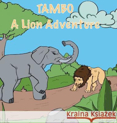 Tambo: A Lion Adventure Melanie Kordsmeier 9781958066225 Melanie Kordsmeier