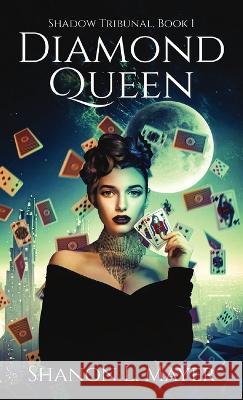 Diamond Queen: Shadow Tribunal, book 1 Shanon L Mayer   9781958076125 Shanon Mayer