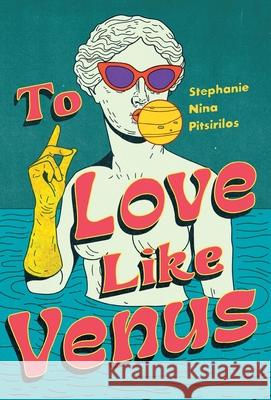 To Love Like Venus Stephanie Nina Pitsirilos 9781958077115 Janus Point Press