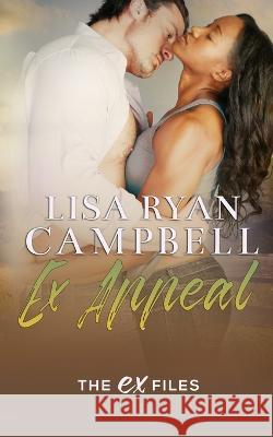 Ex Appeal Lisa Ryan Campbell 9781958078082 Ryan Campbell Publishing