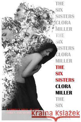 The Six Sisters Clora Miller   9781958082164 Media Literary Excellence