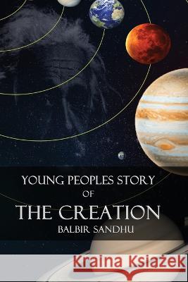 Young Peoples Story of the Creation Balbir Sandhu 9781958082874 Media Literary Excellence