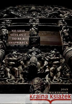 No Ship Sets Out To Be A Shipwreck Joan Wickersham 9781958094532 Eastover Press LLC