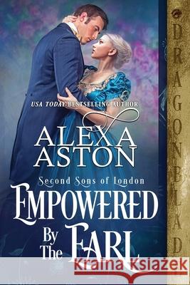 Empowered by the Earl Alexa Aston 9781958098004