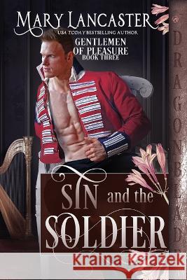 Sin and the Soldier Mary Lancaster   9781958098387 Dragonblade Publishing, Inc.