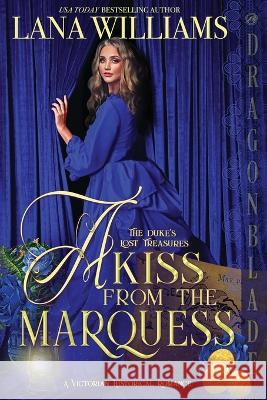 A Kiss from the Marquess Lana Williams   9781958098424 Dragonblade Publishing, Inc.