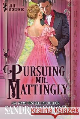 Pursuing Mr. Mattingly Sandra Sookoo 9781958098523 Dragonblade Publishing, Inc.