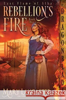 Rebellion's Fire Mary Lancaster   9781958098547 Dragonblade Publishing, Inc.