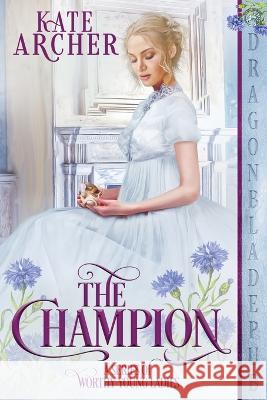 The Champion Kate Archer   9781958098585 Dragonblade Publishing, Inc.